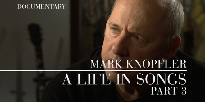 Mark Knopfler A Life in Songs Part Three documentary