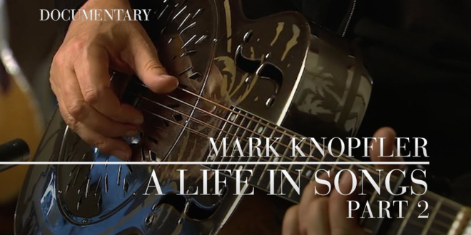 Mark Knopfler A Life in Songs Part Two documentary
